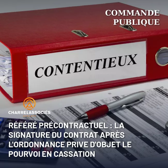 Référé précontractuel : la signature du contrat après l'ordonnance prive d'objet le pourvoi en cassation