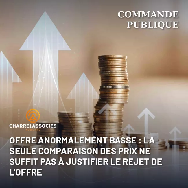 Offre anormalement basse : la seule comparaison des prix ne suffit pas à justifier le rejet de l'offre