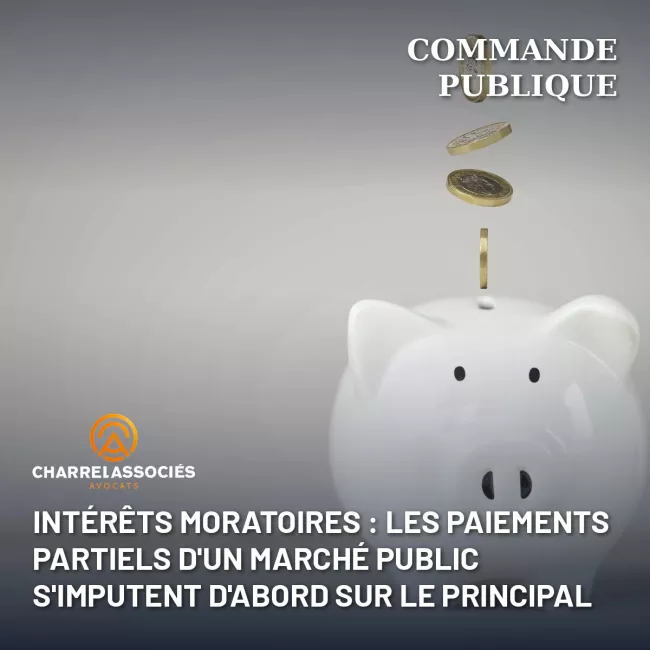 Intérêts moratoires : les paiements partiels d'un marché public s'imputent d'abord sur le principal