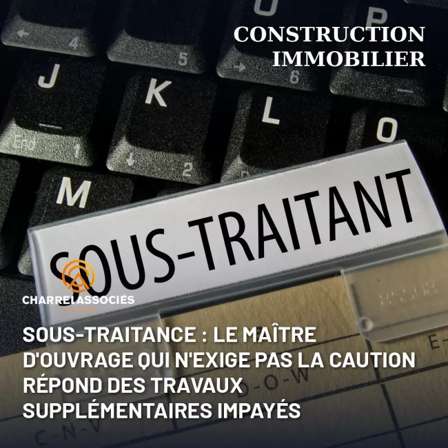 Sous-traitance : le maître d'ouvrage qui n'exige pas la caution répond des travaux supplémentaires impayés