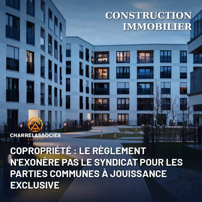 Copropriété : le règlement n'exonère pas le syndicat pour les parties communes à jouissance exclusive