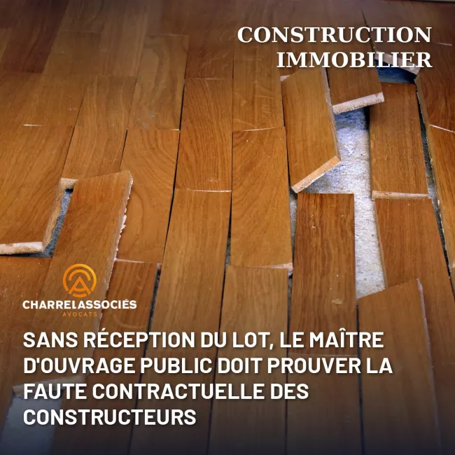 Sans réception du lot, le maître d'ouvrage public doit prouver la faute contractuelle des constructeurs