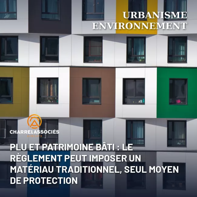 PLU et patrimoine bâti : le règlement peut imposer un matériau traditionnel, seul moyen de protection