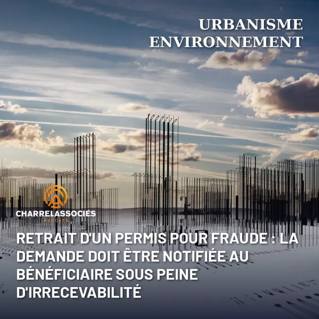 Retrait d'un permis pour fraude : la demande doit être notifiée au bénéficiaire sous peine d'irrecevabilité