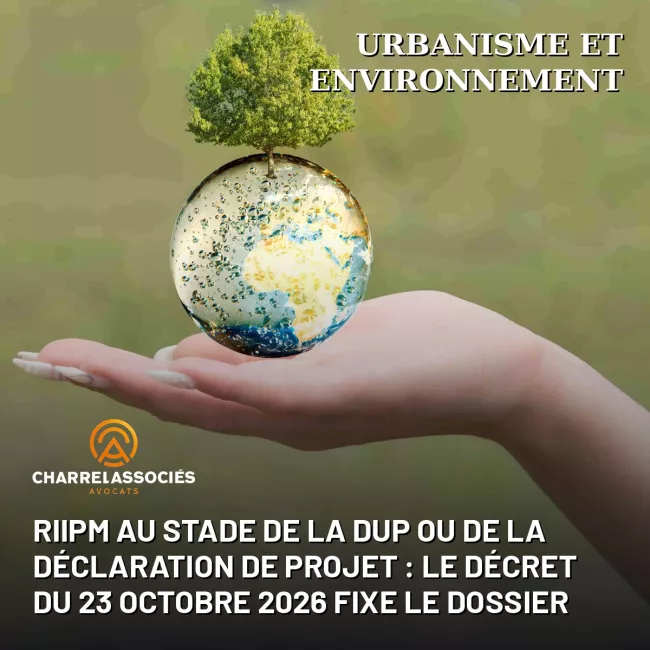 RIIPM au stade de la DUP ou de la déclaration de projet : le décret du 23 octobre 2026 fixe le dossier