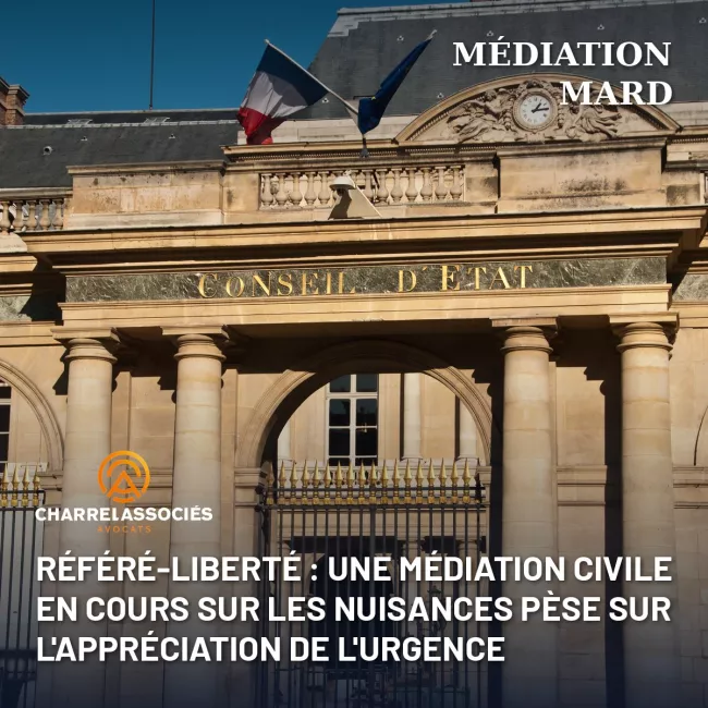Référé-liberté : une médiation civile en cours sur les nuisances pèse sur l'appréciation de l'urgence